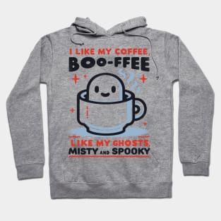 I like my coffee boo-ffee, like my ghosts, Mysty and Spooky Hoodie